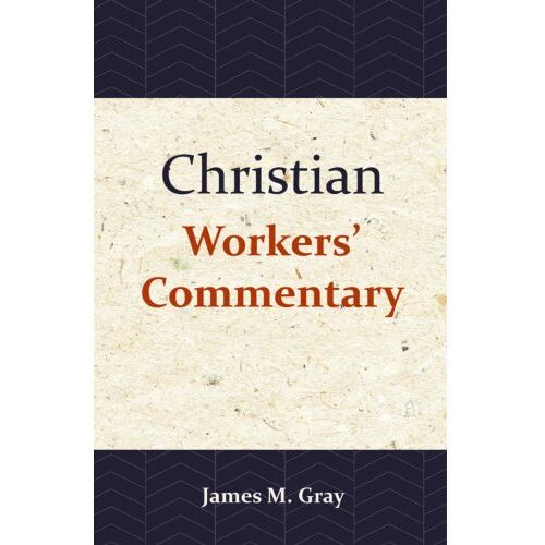 Importantia Publishing Christian Workers' Commentary - James M. Gray