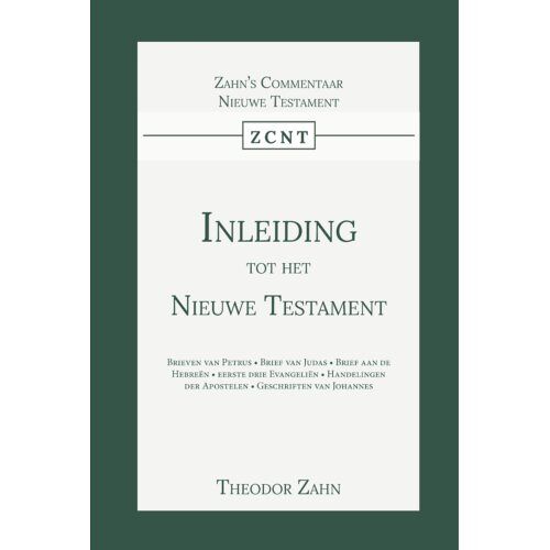 Importantia Publishing Inleiding Tot Het Nieuwe Testament - Inleiding Tot Het Nieuwe Testament - Theodor Zahn