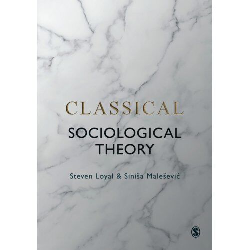 Sage Classical Sociological Theory - Steven Loyal