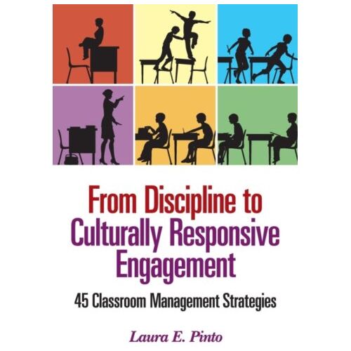 Sage From Discipline To Culturally Responsive Engagement: 45 Classroom Management Strategies - Pinto