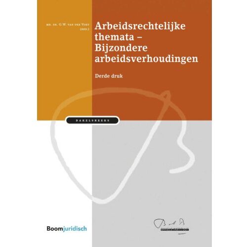 Boom Uitgevers Den Haag Arbeidsrechtelijke Themata - Bijzondere Arbeidsverhoudingen - Bakelsinstituut