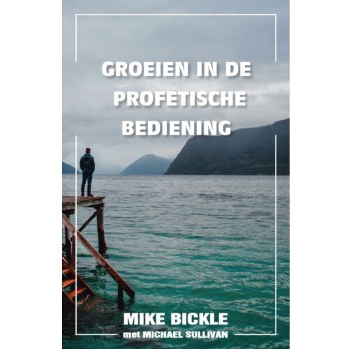 't Gulden Boek (De Christelijke Groeien In De Profetische Bediening - Ihop.Nl - Mike Bickle