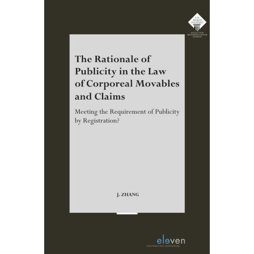 Boom Uitgevers Den Haag The Rationale Of Publicity In The Law Of Corporeal Movables And Claims - E.M. Meijers Instituut Voor - Jing Zhang