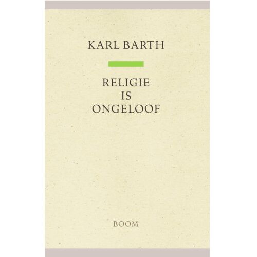 Koninklijke Boom Uitgevers Religie Is Ongeloof - Karl Barth