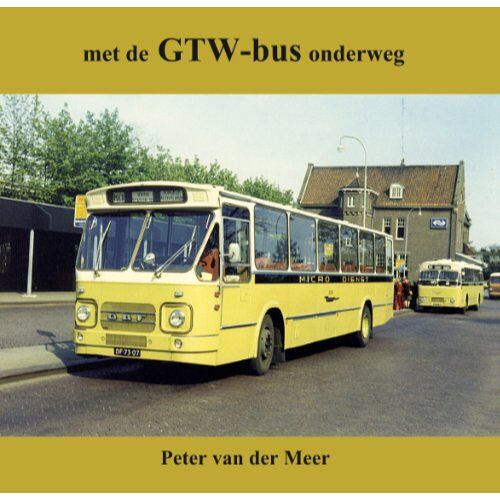 Alk B.V., Uitgeverij De Met De Gtw-Bus Onderweg - Peter van der Meer