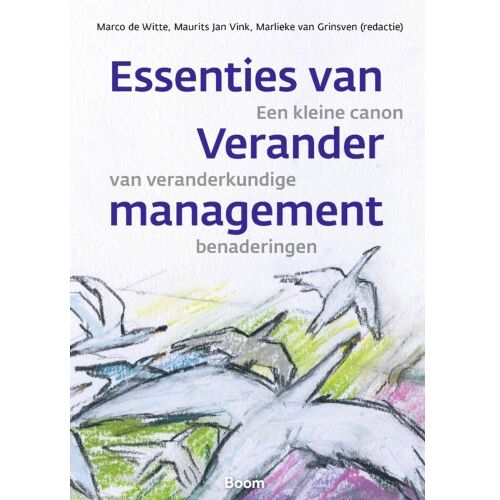 Koninklijke Boom Uitgevers Essenties Van Verandermanagement - Marco de Witte