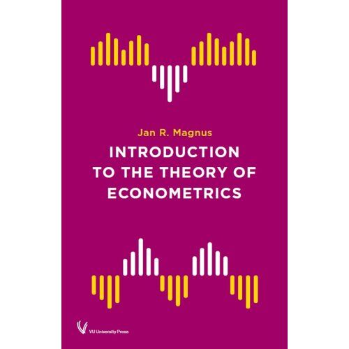 Vu Uitgeverij Introduction To The Theory Of Econometrics - Jan Magnus