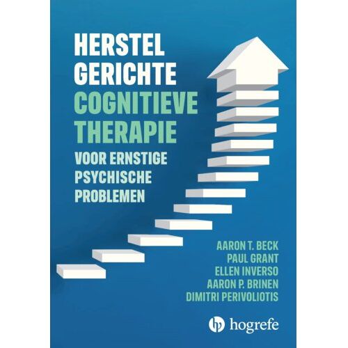 Hogrefe Uitgevers Bv Herstelgerichte Cognitieve Therapie Bij Ernstige Psychische Problemen - Aaron T. Beck