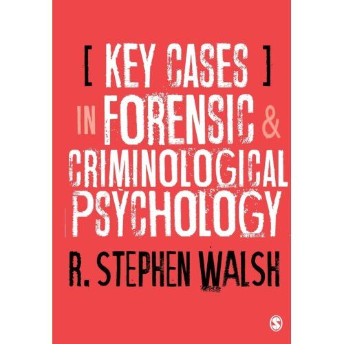 Sage Key Cases In Forensic And Criminological Psychology - Walsh, R. Stephen