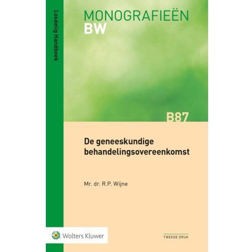 Wolters Kluwer Nederland B.V. De Geneeskundige Behandelingsovereenkomst - Monografieën - R.P. Wijne