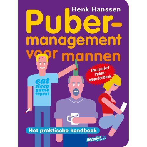 Vrije Uitgevers, De Pubermanagement Voor Mannen - Managementboeken Voor Vaders - Henk Hanssen