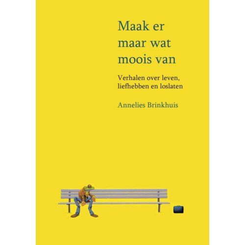 Morgenland Uitgeverij Maak Er Maar Wat Moois Van - Annelies Brinkhuis