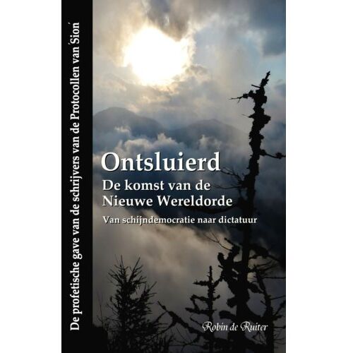 Mayra Publications Ontsluierd - De Komst Van De Nieuwe Wereldorde - Van Schijndemocratie Naar Dictatuur - In Naam Van - Robin De Ruiter