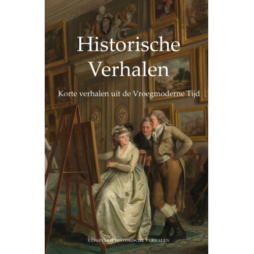 Vrije Uitgevers, De Korte Verhalen Uit De Vroegmoderne Tijd - Historische Verhalen