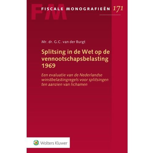 Wolters Kluwer Nederland B.V. Splitsing In De Wet Op De Vennootschapsbelasting 1969 - Fiscale Monografieën - G.C. van der Burgt