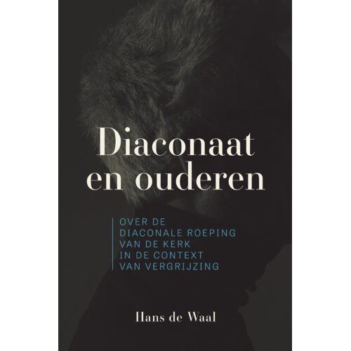 Eburon Uitgeverij B.V. Diaconaat En Ouderen - Hans de Waal