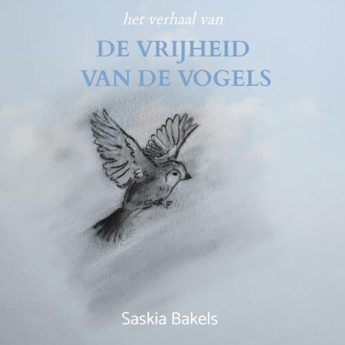 Brave New Books De Vrijheid Van De Vogels - Saskia Bakels