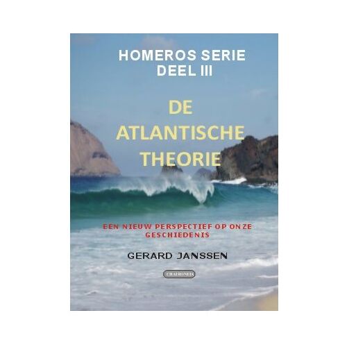 Chaironeia De Atlantische Theorie / Iii / Homeros - Editio Maior - Gerardus W.J. Janssen