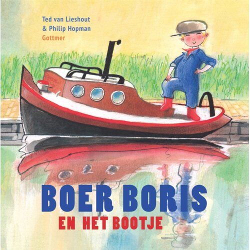 Gottmer Uitgevers Groep B.V. Boer Boris En Het Bootje - Boer Boris - Ted van Lieshout