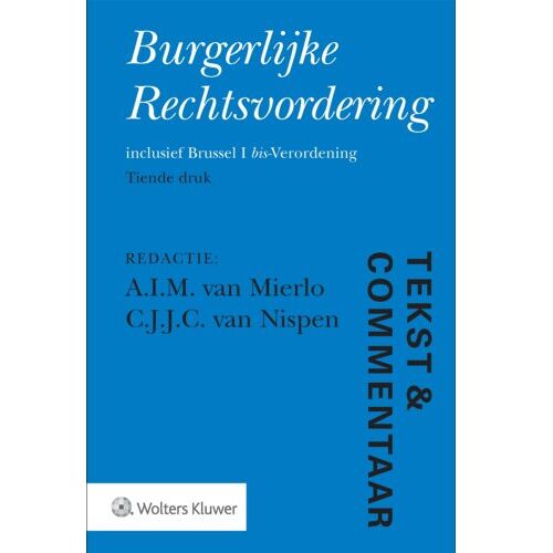 Wolters Kluwer Nederland B.V. Burgerlijke Rechtsvordering - Tekst & Commentaar