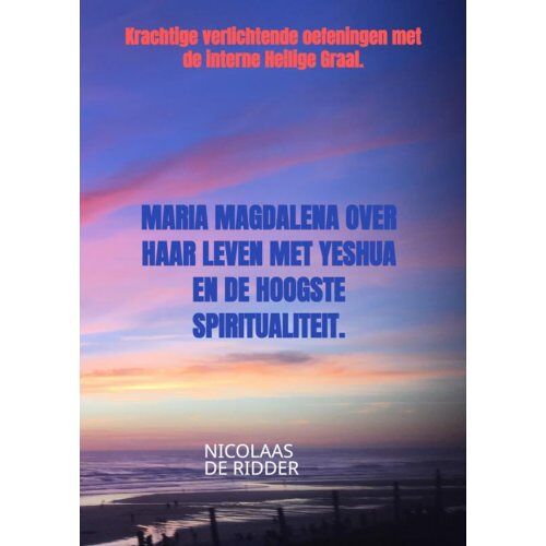 Brave New Books Maria Magdalena Over Haar Leven Met Yeshua En De Hoogste Spiritualiteit. - Nicolaas De Ridder