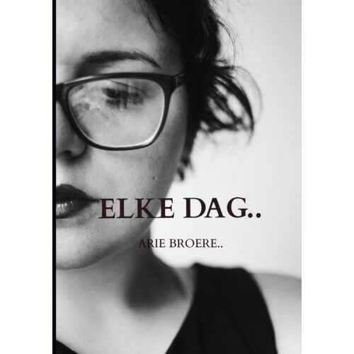 Brave New Books Elke Dag.. - Arie Broere