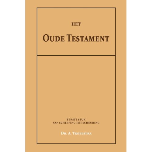 Importantia Publishing Het Oude Testament I - Dr. A. Troelstra