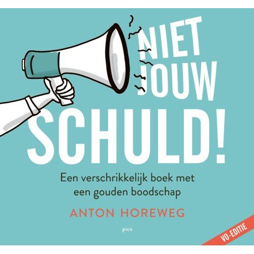 Uitgeverij Pica Niet Jouw Schuld! - Anton Horeweg