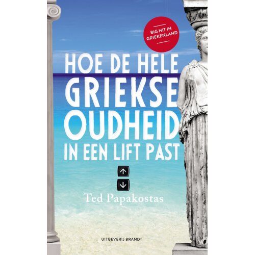 Uitgeverij Brandt Hoe De Hele Griekse Oudheid In Een Lift Past - Ted Papakostas