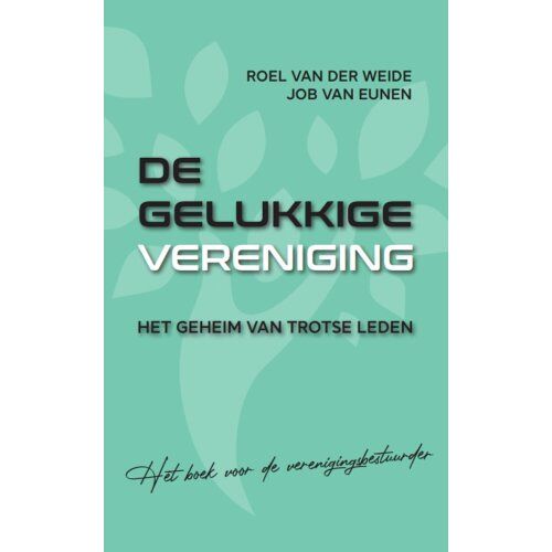 Arko Sports Media Bv De Gelukkige Vereniging - Roel van der Weide