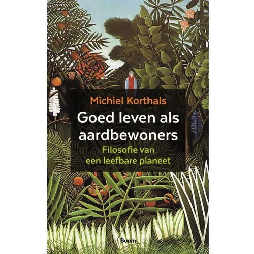 Koninklijke Boom Uitgevers Goed Leven Als Aardbewoners - Michiel Korthals