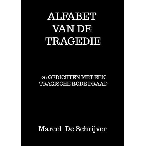 Mijnbestseller B.V. Alfabet Van De Tragedie - Marcel De Schrijver
