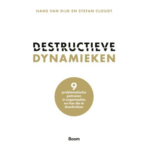 Koninklijke Boom Uitgevers Destructieve Dynamieken - Hans van Dijk