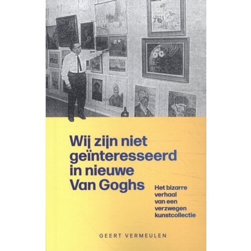 De Deeluitgeverij Wij Zijn Niet Geïnteresseerd In Nieuwe Van Goghs - Van Gogh