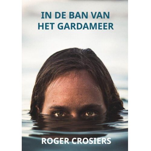 Brave New Books In De Ban Van Het Gardameer - Roger CROSIERS