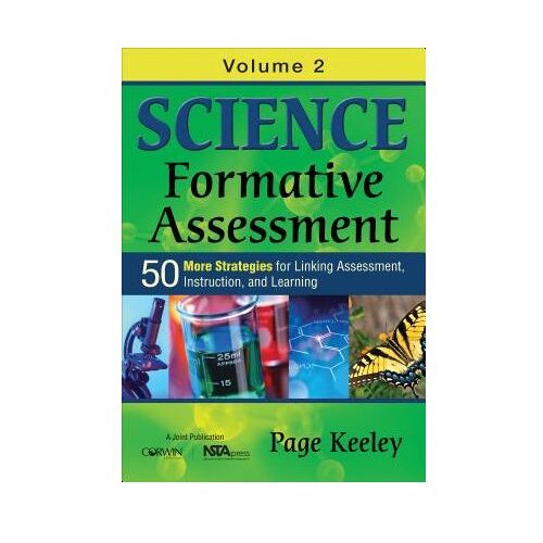 Sage Science Formative Assessment, Volume 2: 50 More Strategies For Linking Assessment, Instruction, - Keeley