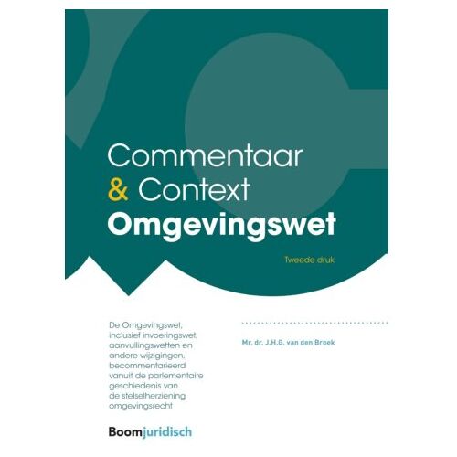 Boom Uitgevers Den Haag Commentaar & Context Omgevingswet - Commentaar & Context - J.H.G. van den Broek