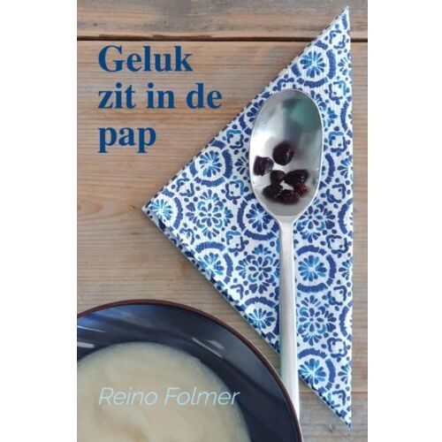 Brave New Books Geluk Zit In De Pap - Reino Folmer