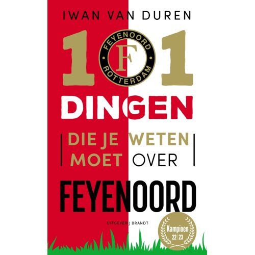 Uitgeverij Brandt 101 Dingen Die Je Weten Moet Over Feyenoord - Iwan van Duren
