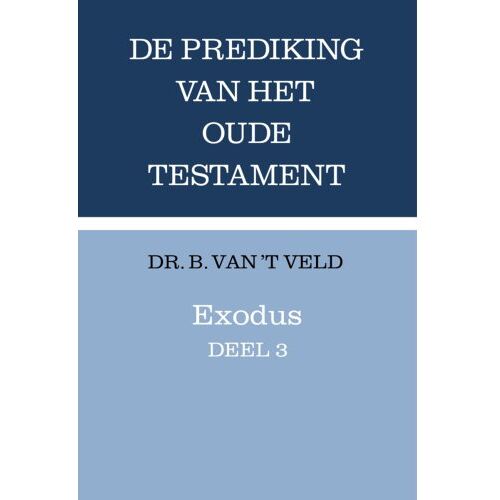 Vbk Media Exodus / Deel 3 - Prediking Van Het Oude Testament (Pot) - B. van 't Veld