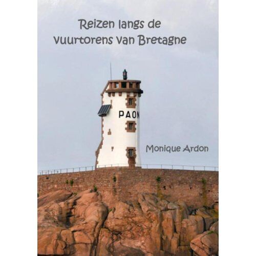 Brave New Books Reizen Langs De Vuurtorens Van Bretagne - Monique Ardon