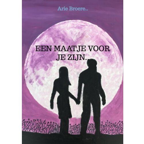 Brave New Books Een Maatje Voor Je Zijn.. - Arie Broere