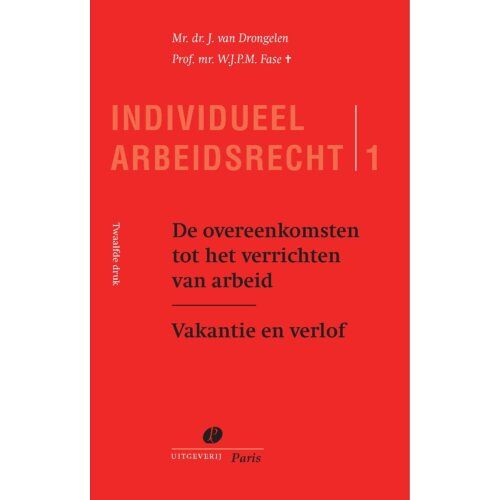 Uitgeverij Paris B.V. De Overeenkomsten Tot Het Verrichten Van Arbeid - Individueel Arbeidsrecht - J. van Drongelen