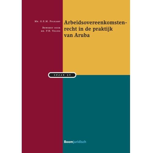 Boom Uitgevers Den Haag Arbeidsovereenkomstenrecht In De Praktijk Van Aruba - Snaar - P.H. Veling