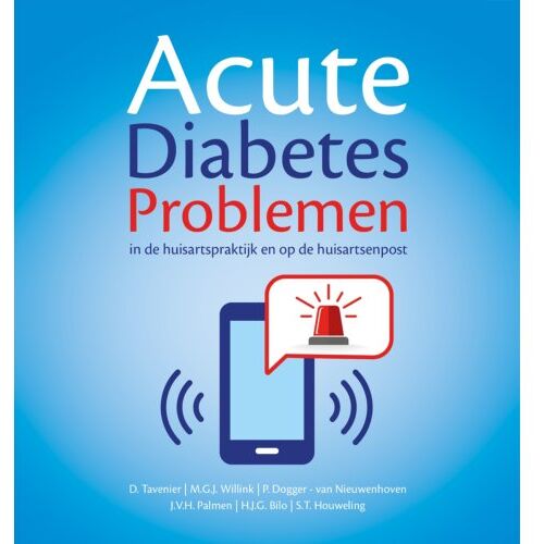 Vrije Uitgevers, De Acute Diabetes Problemen In De Huisartspraktijk En Op De Huisartsenpost - D. Tavenier