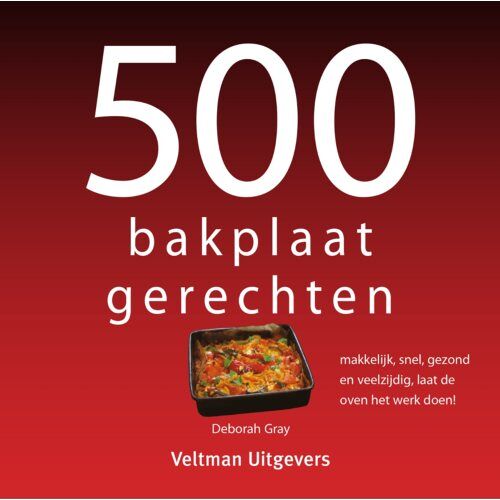 Veltman Uitgevers B.V. 500 Bakplaatgerechten - 500-Serie - Deborah Gray