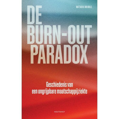 Vbk - Houtekiet De Burn-Outparadox - Mattias M. van Hulle