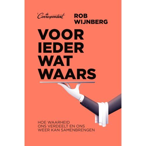 De Correspondent Uitgevers B.V. Voor Ieder Wat Waars - Rob Wijnberg