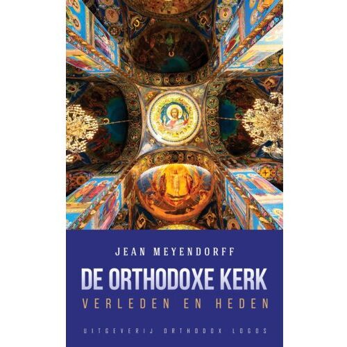 Vrije Uitgevers, De De Orthodoxe Kerk: Verleden En Heden - Jean Meyendorff