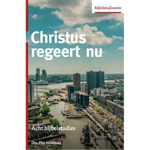 Vrije Uitgevers, De Christus Regeert Nu - Bijbelstudieserie - Piet Houtman